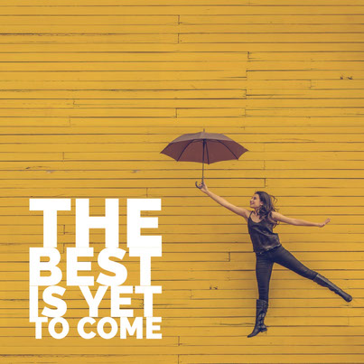 The best is yet to come