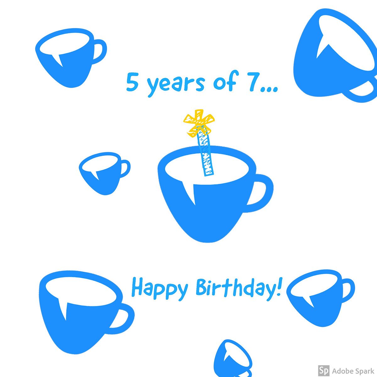 * *<P>I<P>5 years of 7...<P>Happy Birthday!