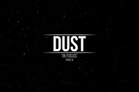 Dust - In Focus - Pt2