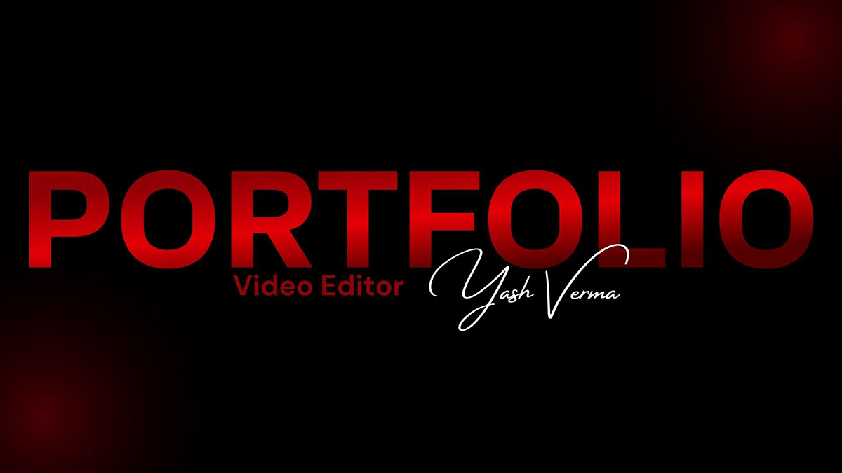 Video Editing Portfolio - Yash Verma rendition image