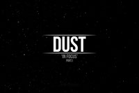 Dust - In Focus - Pt1