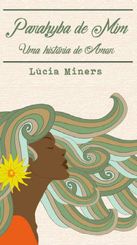 Parahyba de Mim_Uma historia de Amor - Lucia Miners