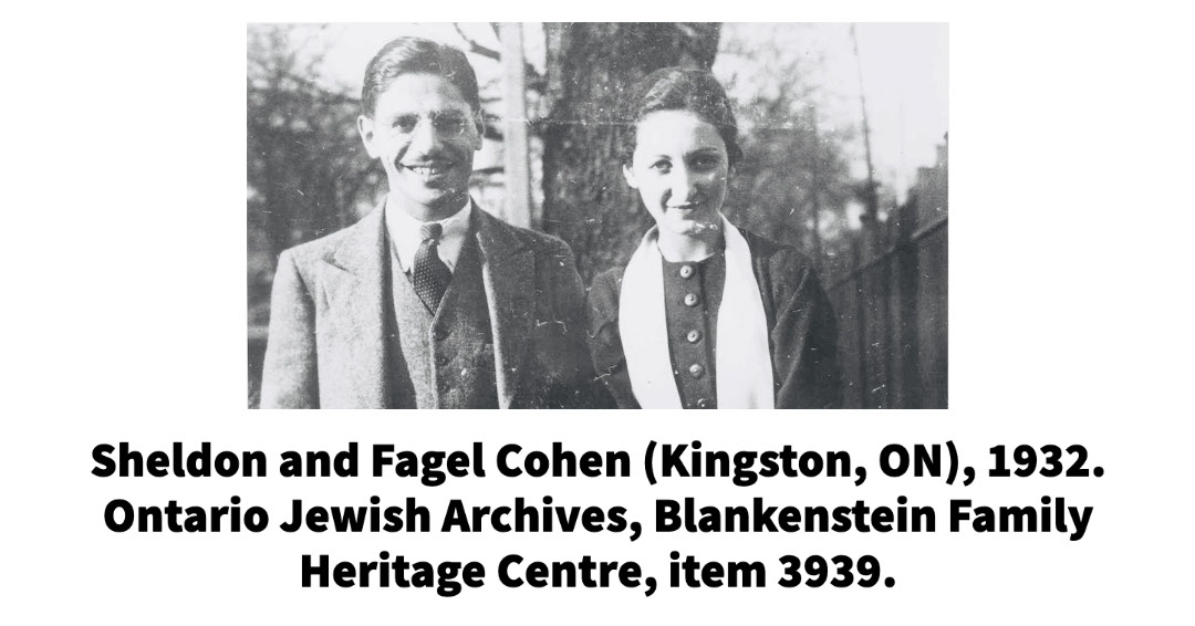 Sheldon and Fagel Cohen (Kingston, ON), 1932. Ontario Jewish Archives, Blankenstein Family Heritage Centre, item 3939. Sheldon and Fagel Cohen (Kingston, ON), 1932. Ontario Jewish Archives, Blankenstein Family Heritage Centre, item 3939.