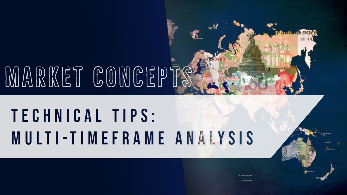 MARKET CONCEPTS MARKET CONCEPTS   TECHNICAL TIPS: MULTI-TIMEFRAME ANALYSIS