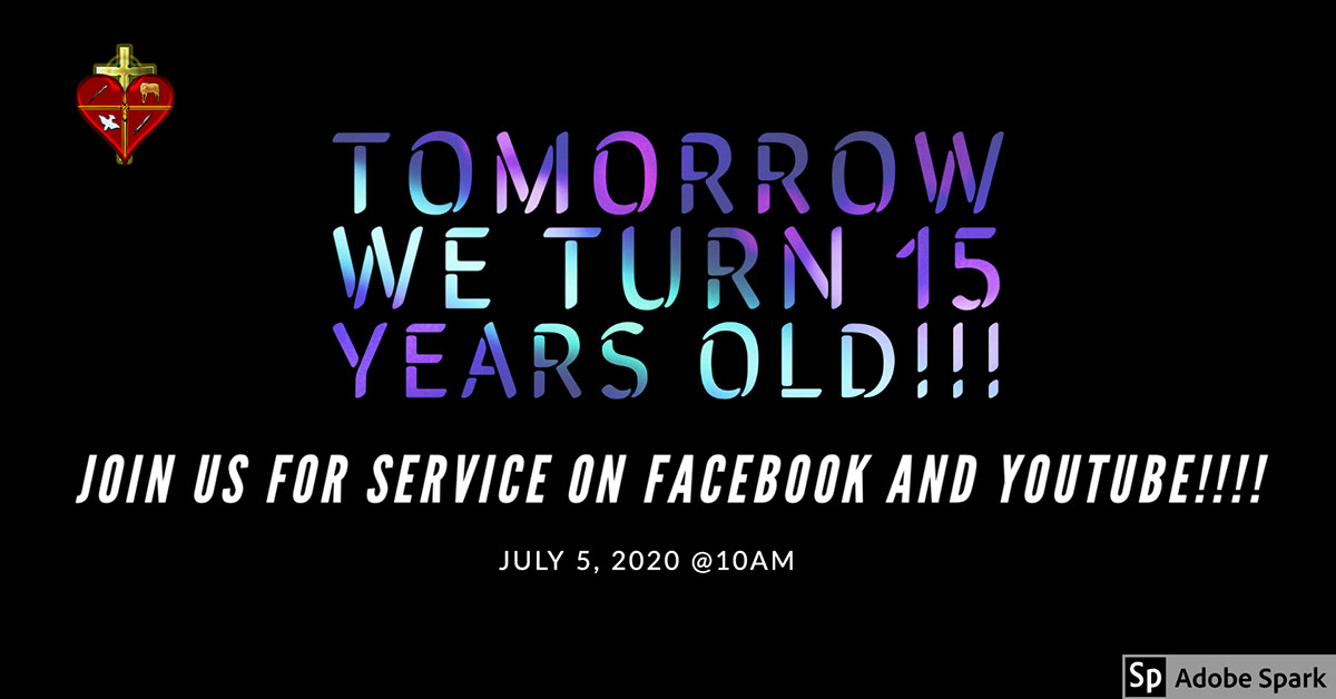 Tomorrow we turn 15 years old!!! Tomorrow we turn 15 years old!!! Join us for service on Facebook and Youtube!!!! July 5, 2020 @10am
