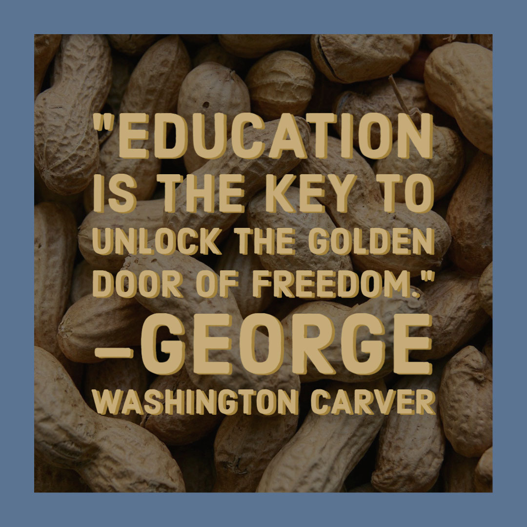 "Education is the key to unlock the golden door of freedom." -George Washington Carver "Education is the key to unlock the golden door of freedom." -George Washington Carver