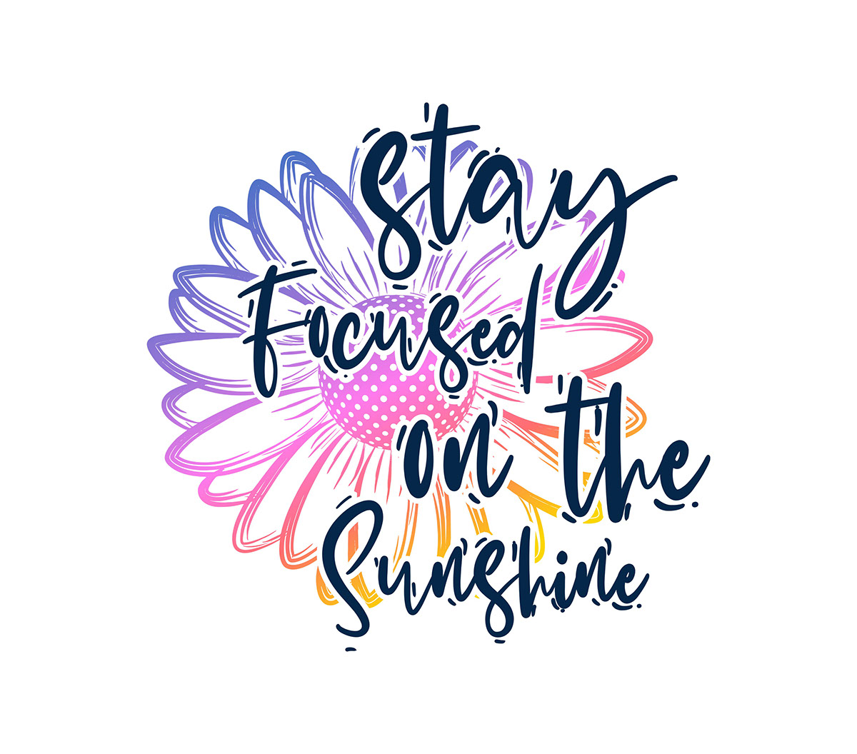 Stay focused on the sunshine rendition image
