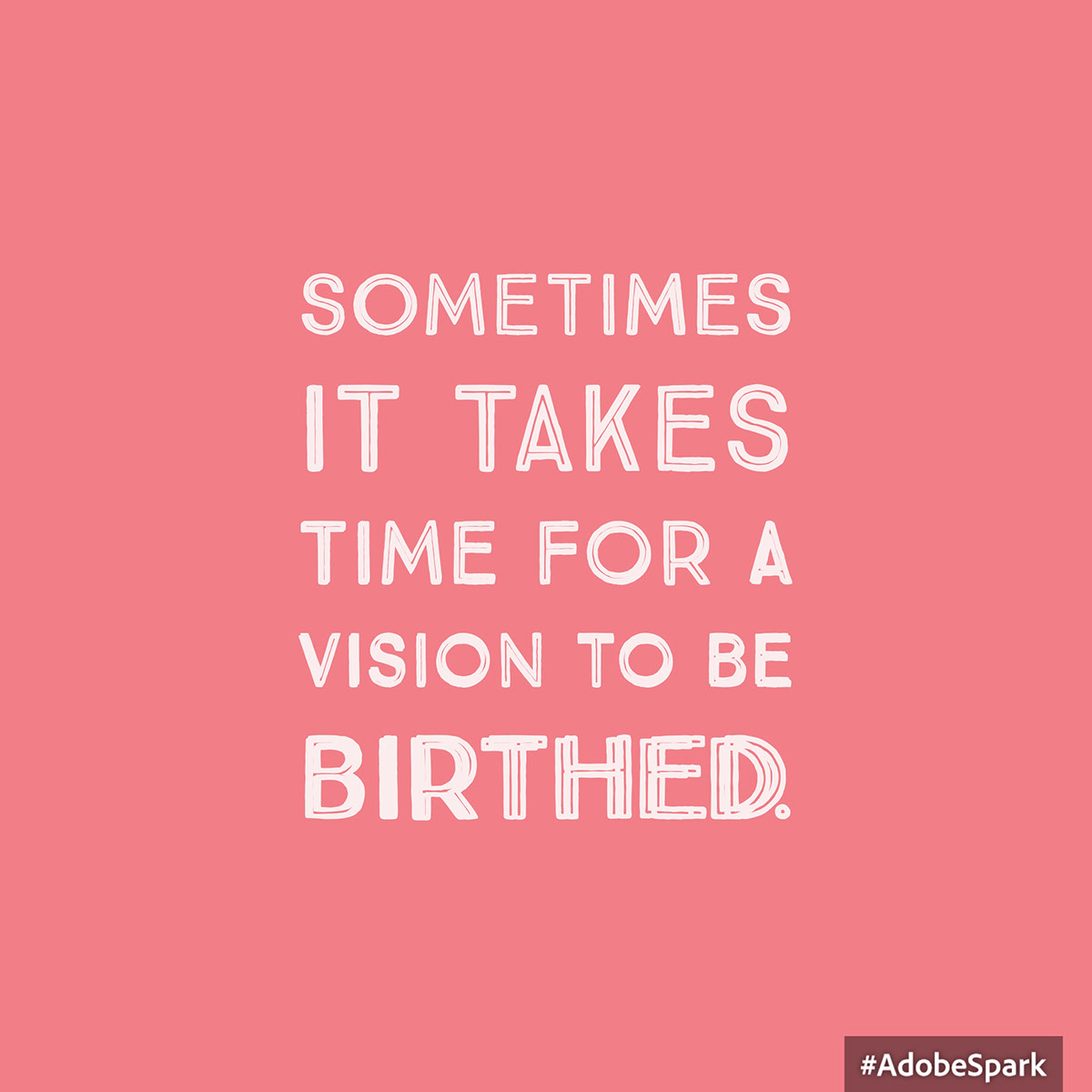 Sometimes it takes time for a vision to be birthed. Sometimes it takes time for a vision to be birthed. 
Sometimes it takes time for a vision to be birthed