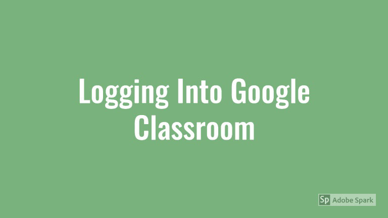 Logging Into Google Classroom