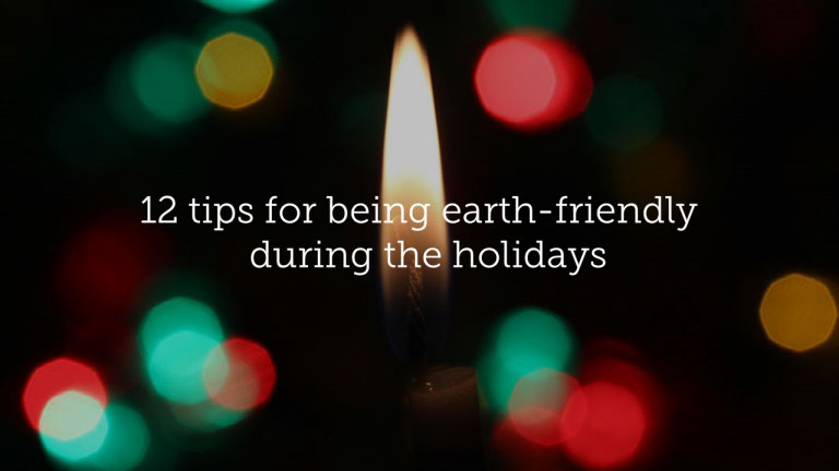 Tips for an earth-friendly holiday season