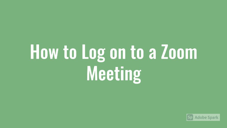 How to Log on to a Zoom Meeting