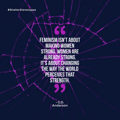 Feminism isn't about making women strong. Women are already strong. It's about changing the way the world perceives that strength.