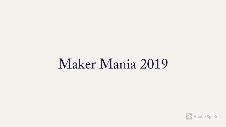 Maker Mania 2019