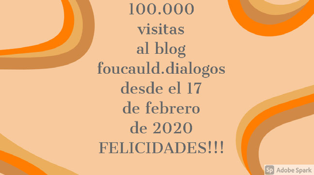 100.000 visitas al blog foucauld.dialogos desde el 17 de febrero de 2020 FELICIDADES!!!
