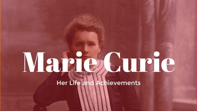 Marie Curie -Life and Achievements