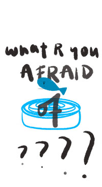 what_r_you_afraid_of