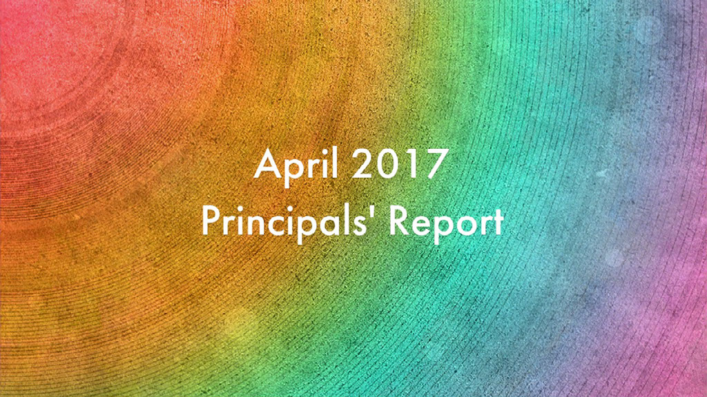 April 2017 Principals' Report